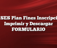 ANSES Plan Fines  Inscripcion: Imprimir y Descargar FORMULARIO