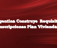 Argentina Construye   Requisitos, Inscripciones Plan Viviendas
