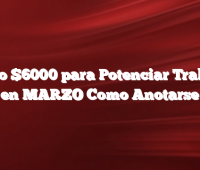 Bono $6000 para Potenciar Trabajo en MARZO Como Anotarse