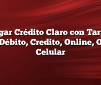 Cargar Crédito Claro con Tarjeta de Débito, Credito, Online, Otro Celular