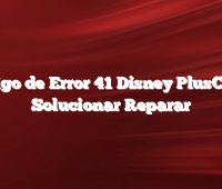 Codigo de Error 41 Disney PlusComo Solucionar Reparar