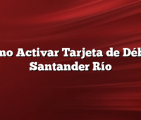 Como Activar Tarjeta de Débito Santander Río