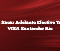 Como Sacar Adelanto Efectivo Tarjeta VISA Santander Río