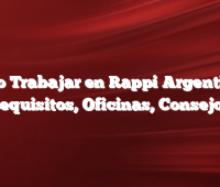 Como Trabajar en Rappi Argentina y Requisitos, Oficinas, Consejos