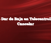 Cómo Dar de Baja en TelecentroDonde Cancelar