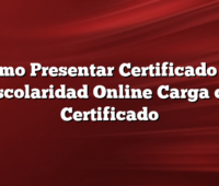 Cómo Presentar Certificado de Escolaridad Online Carga de Certificado