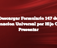 Descargar Formulario 147 de Asignacion Universal por Hijo Como Presentar