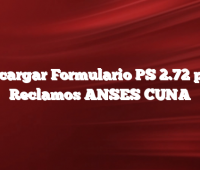 Descargar Formulario PS 2.72 para Reclamos ANSES CUNA