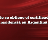 Dónde se obtiene el certificado de residencia en Argentina