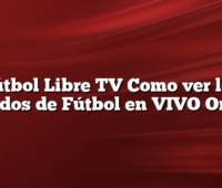 Fútbol Libre TV Como ver los Partidos de Fútbol en VIVO Online