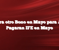 Habra otro Bono en Mayo  para AUH Pagaran IFE en Mayo