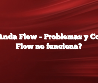 No Anda Flow –  Problemas y Cortes Flow no funciona?