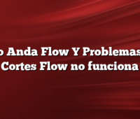 No Anda Flow Y  Problemas y Cortes Flow no funciona