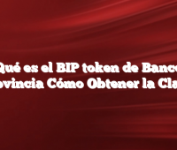 Qué es el BIP token de Banco Provincia Cómo Obtener la Clave