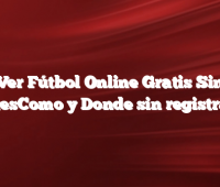 Ver Fútbol Online Gratis Sin CortesComo y Donde sin registrarse